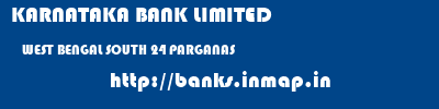 KARNATAKA BANK LIMITED  WEST BENGAL SOUTH 24 PARGANAS    banks information 